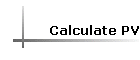 Calculate PV