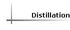 Distillation