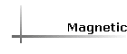 Magnetic